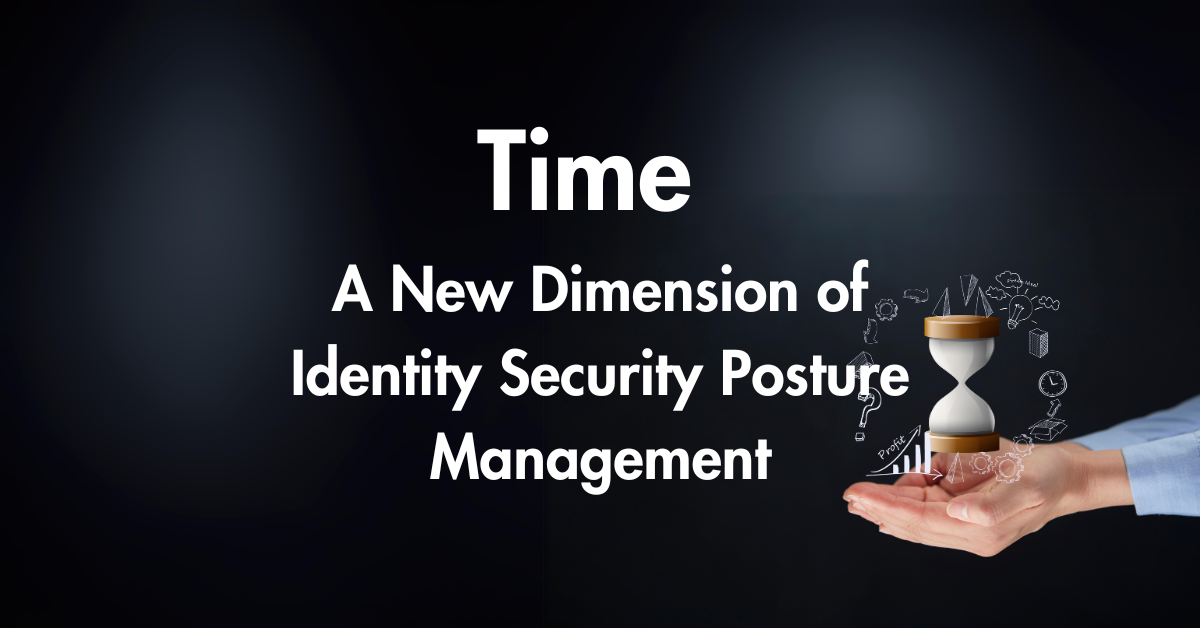 Time: A New Dimension of Identity Security Posture Management